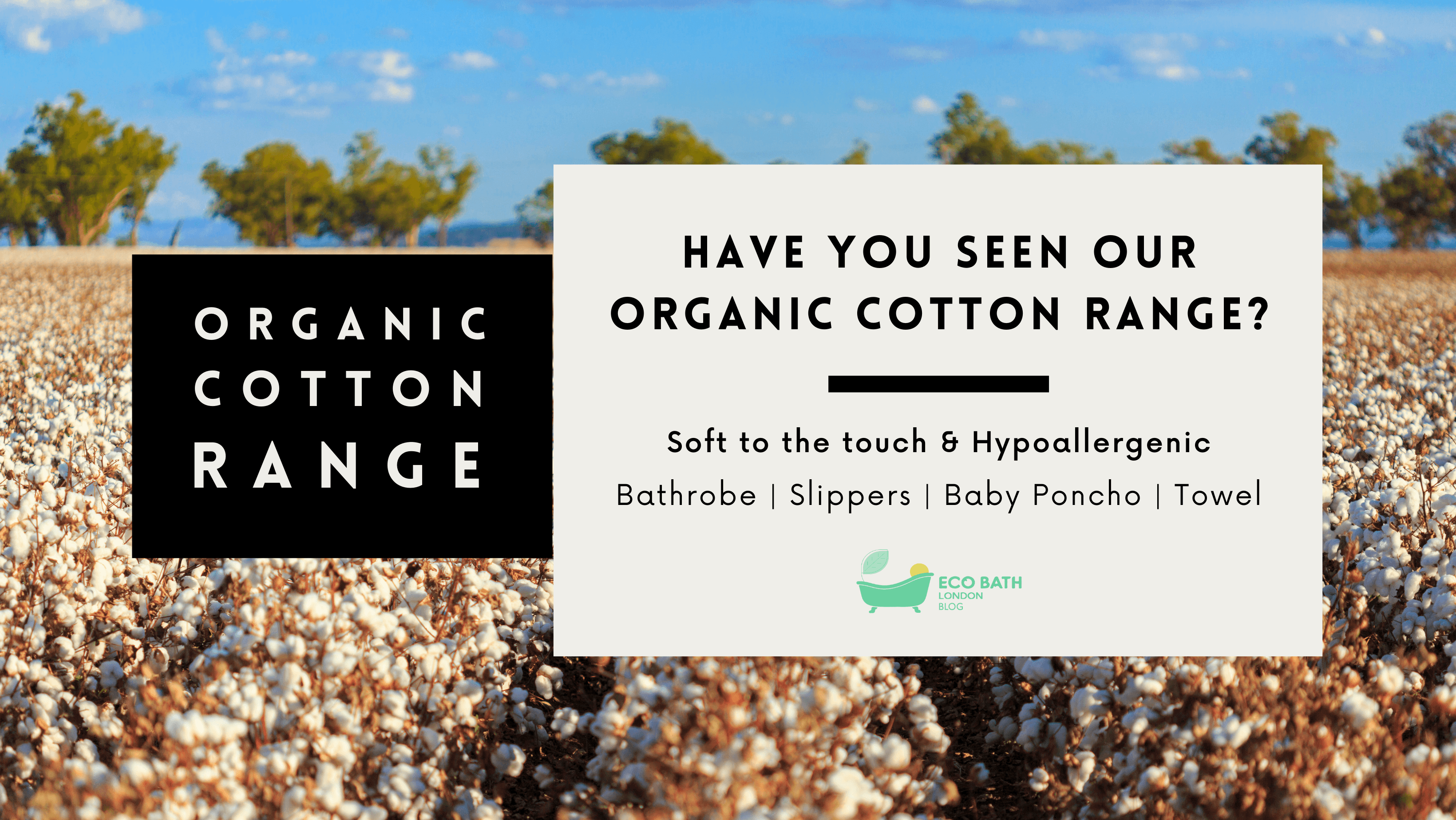 Have You Seen Our Organic Cotton Range?
