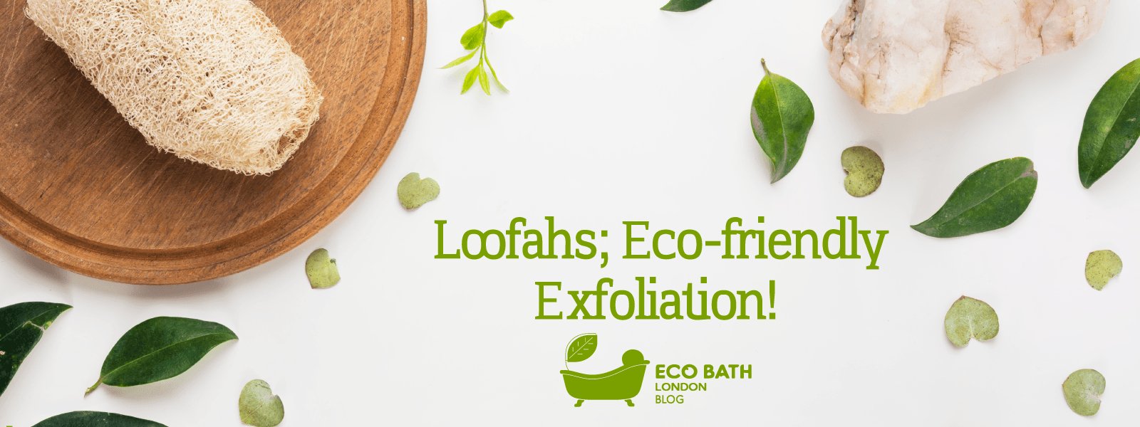 Learning about Loofahs - Eco Bath London