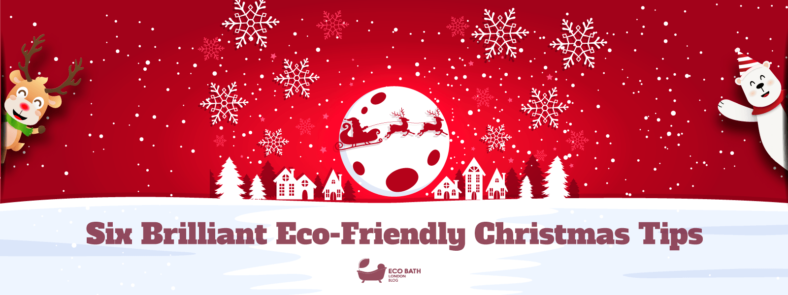 Six Brilliant Eco-Friendly Christmas Tips - Eco Bath London