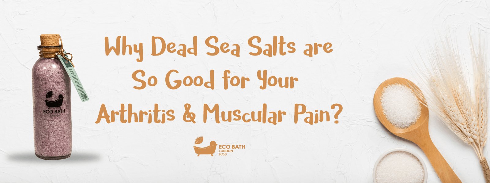 Why Dead Sea Salts are So Good for Your Arthritis & Muscular Pain - Eco Bath London